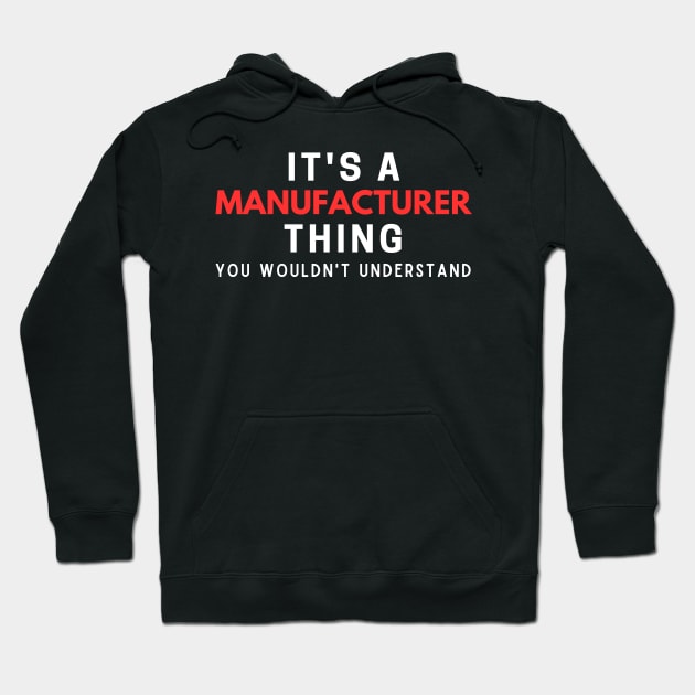 It's A Manufacturer Thing You Wouldn't Understand Hoodie by HobbyAndArt